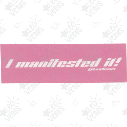 I Manifested It Sticker