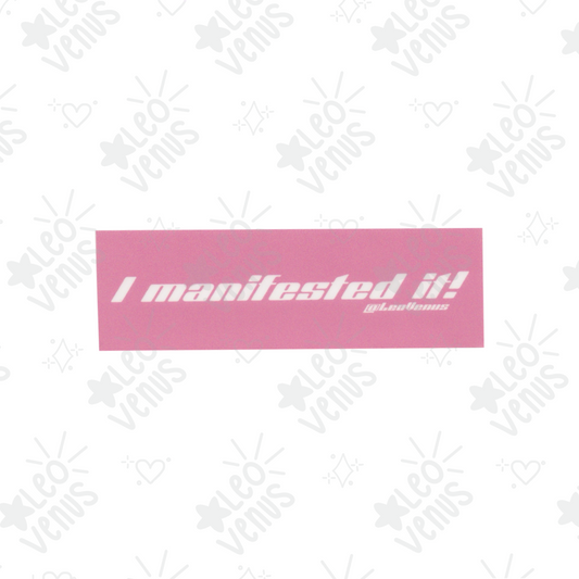 I Manifested It Sticker