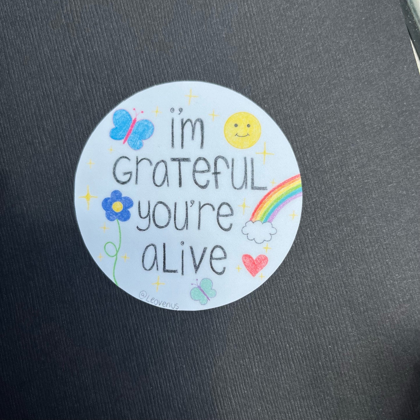 I’m Grateful You’re Alive Sticker