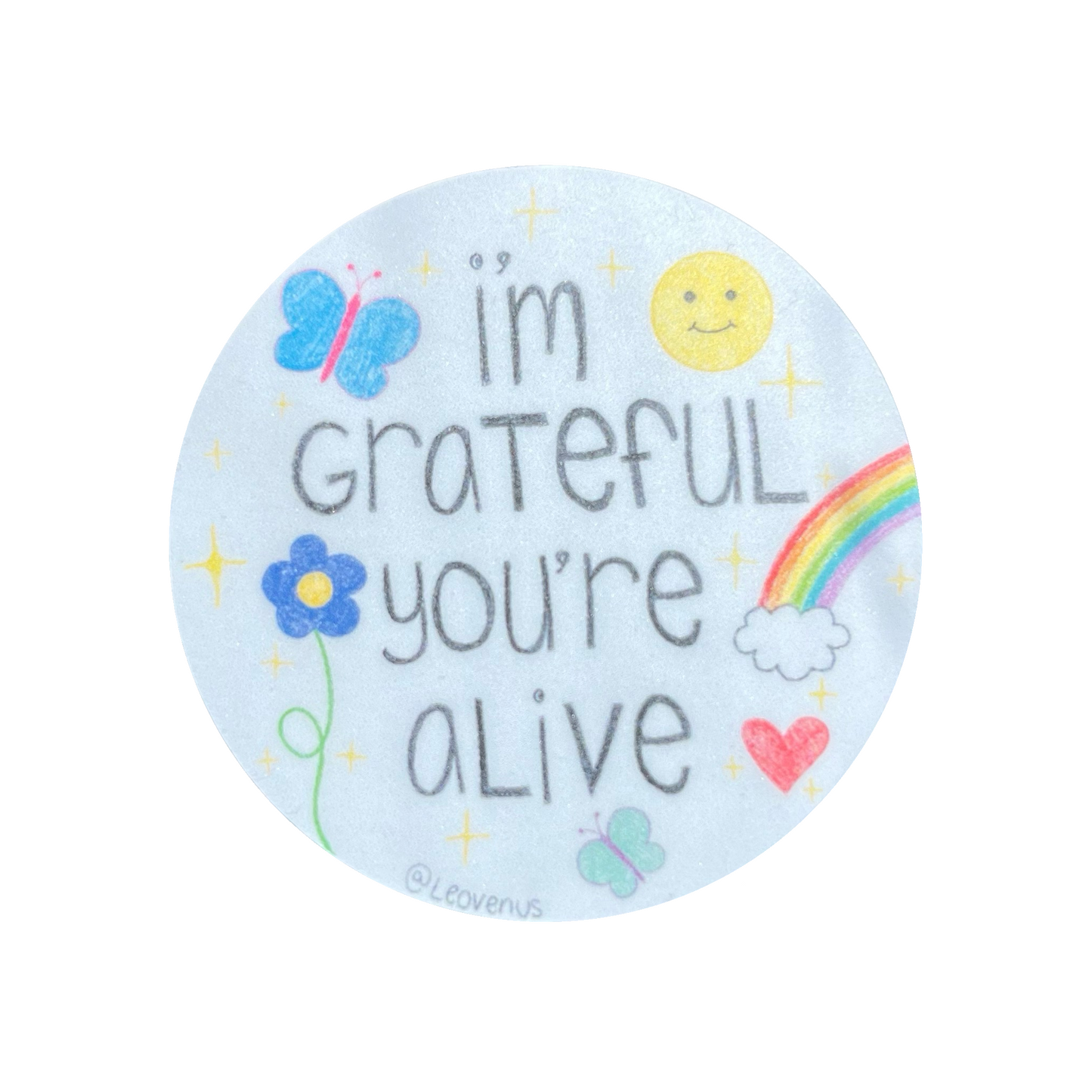 I’m Grateful You’re Alive Sticker