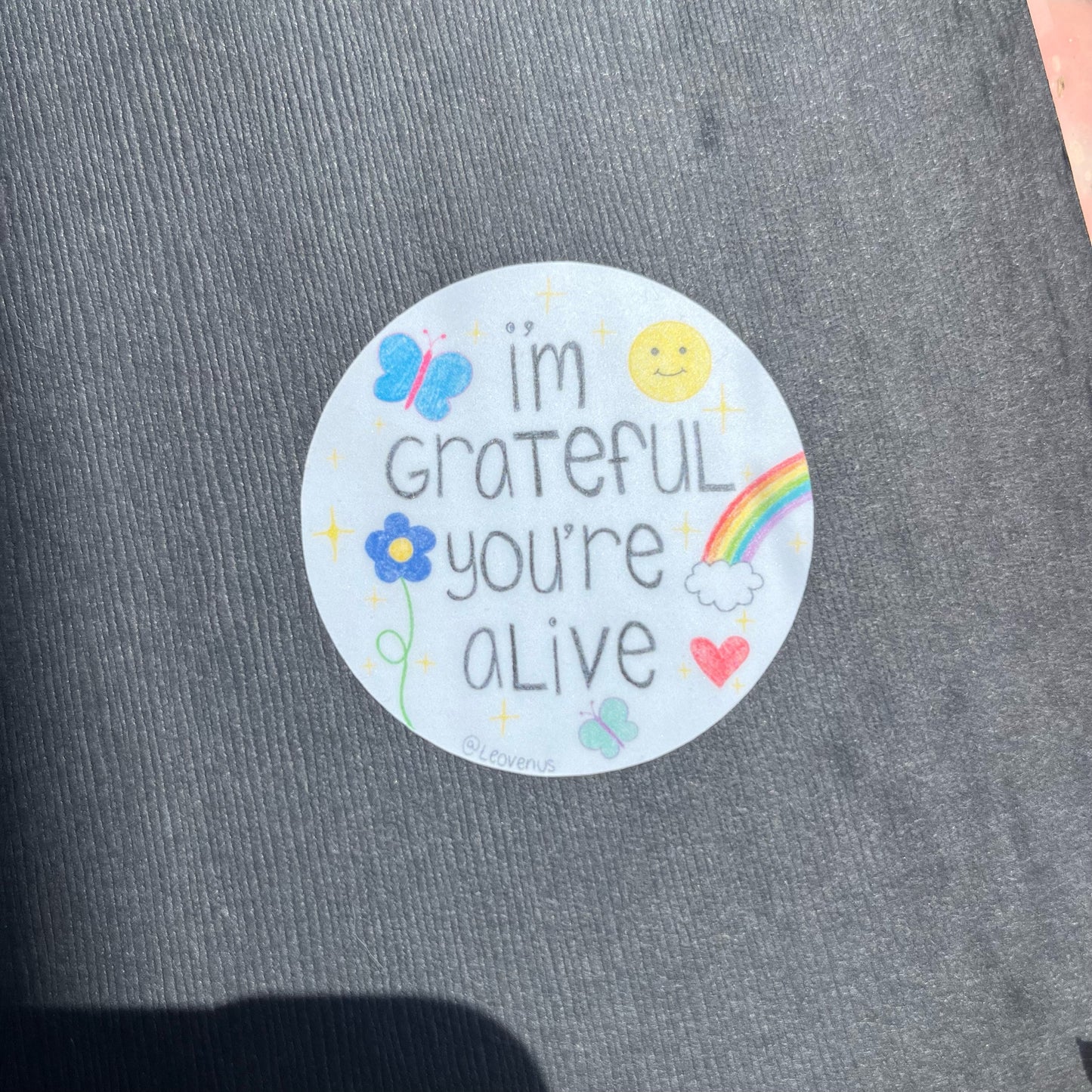 I’m Grateful You’re Alive Sticker